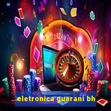 eletronica guarani bh