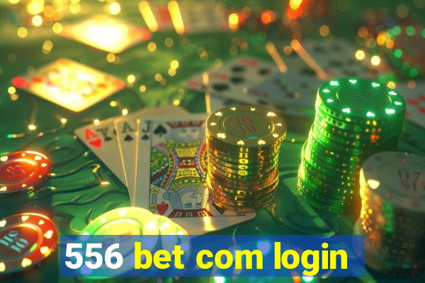 556 bet com login