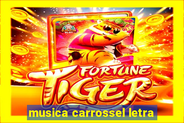 musica carrossel letra