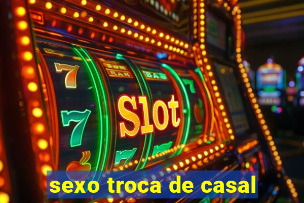 sexo troca de casal
