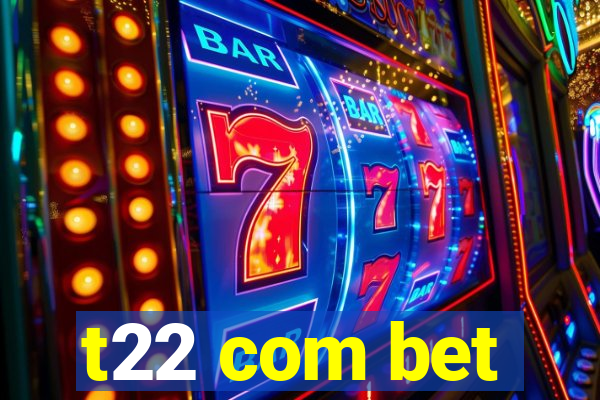 t22 com bet