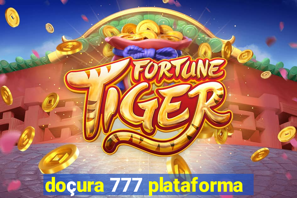 doçura 777 plataforma