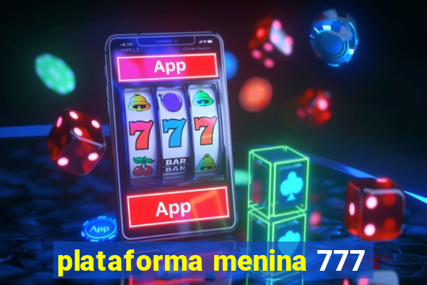 plataforma menina 777