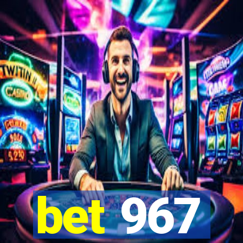 bet 967