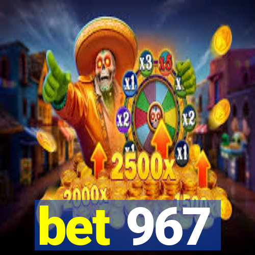 bet 967