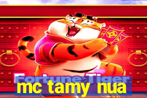 mc tamy nua