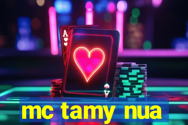 mc tamy nua