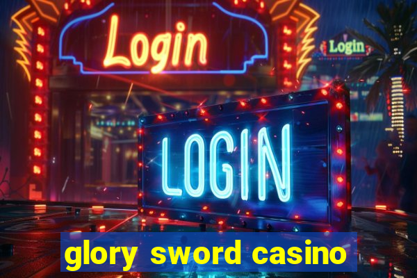 glory sword casino