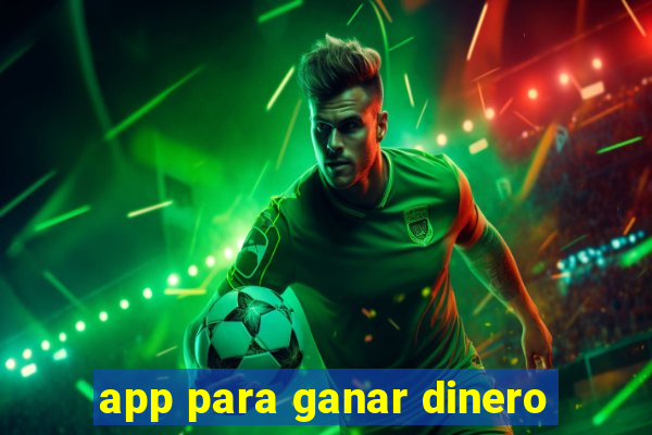 app para ganar dinero