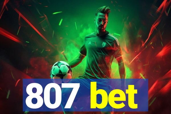 807 bet