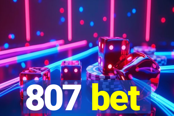 807 bet