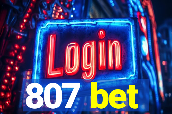 807 bet