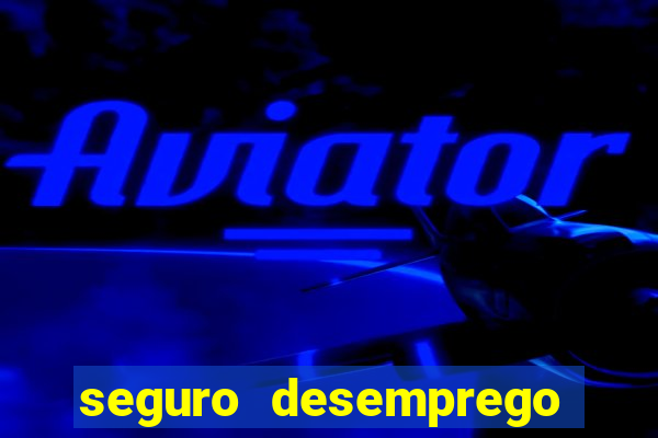seguro desemprego cai de madrugada