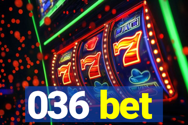 036 bet