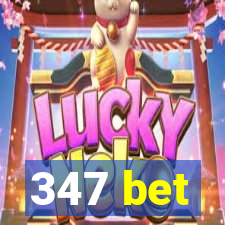347 bet