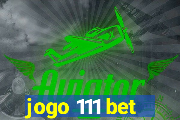jogo 111 bet