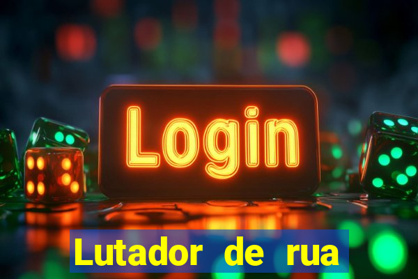 Lutador de rua filme completo dublado mega filmes