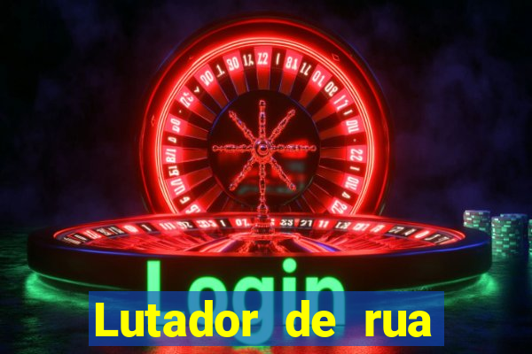 Lutador de rua filme completo dublado mega filmes