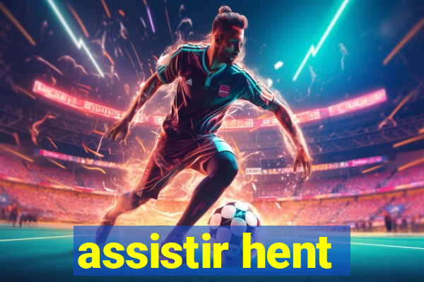 assistir hent
