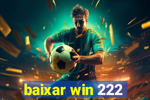 baixar win 222