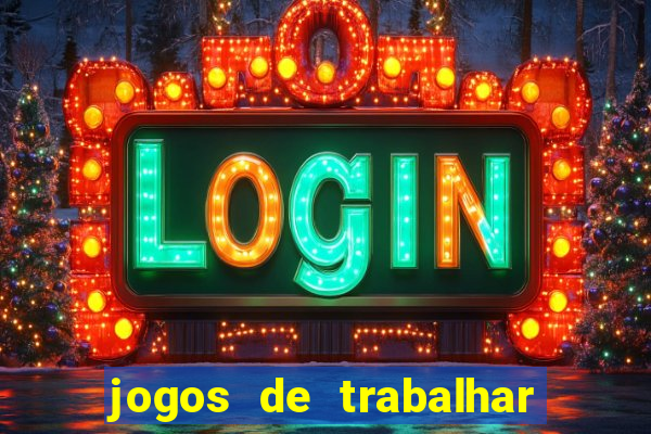 jogos de trabalhar para ganhar dinheiro