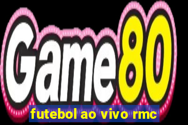 futebol ao vivo rmc