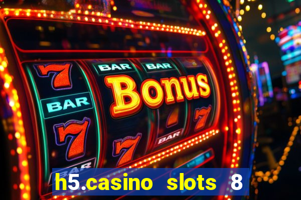 h5.casino slots 8 paga mesmo