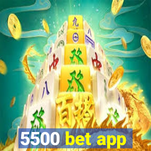 5500 bet app