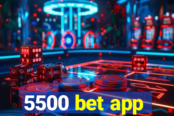 5500 bet app