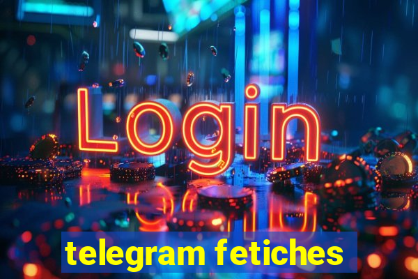 telegram fetiches