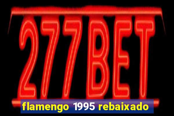 flamengo 1995 rebaixado