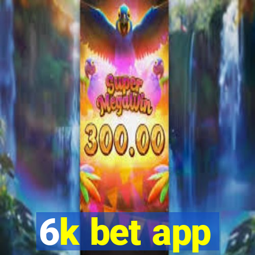 6k bet app