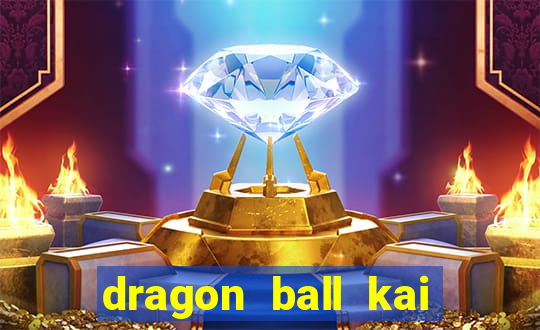 dragon ball kai legendado online
