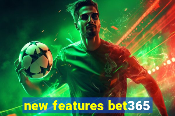 new features bet365