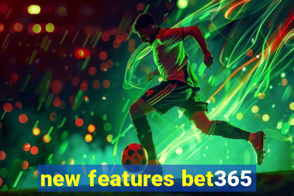 new features bet365