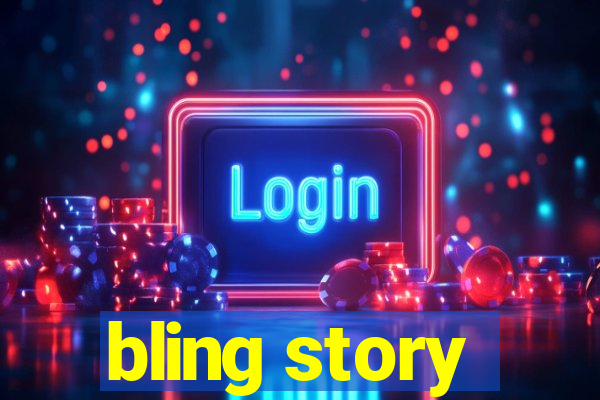 bling story