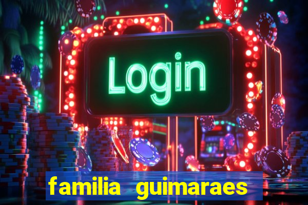 familia guimaraes na bahia