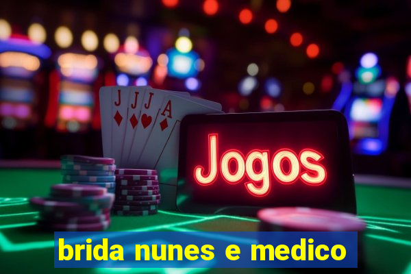 brida nunes e medico