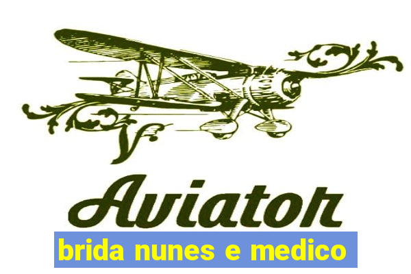 brida nunes e medico