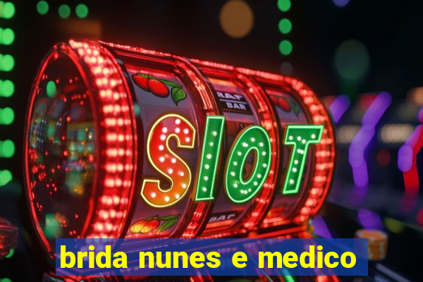 brida nunes e medico