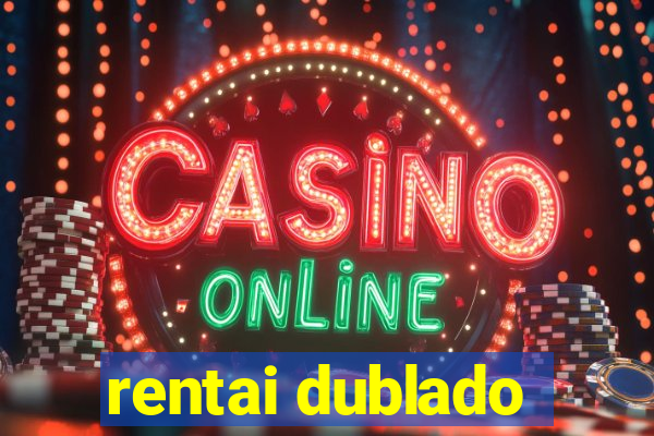 rentai dublado