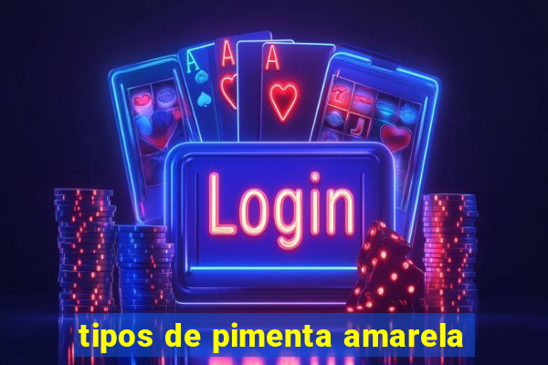 tipos de pimenta amarela