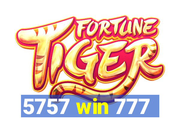 5757 win 777