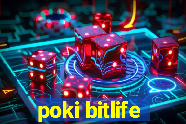 poki bitlife