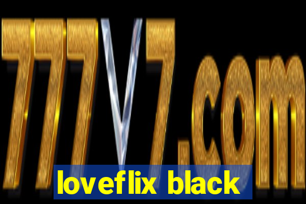 loveflix black