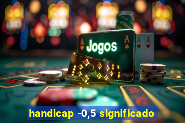 handicap -0,5 significado