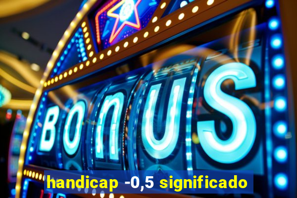 handicap -0,5 significado