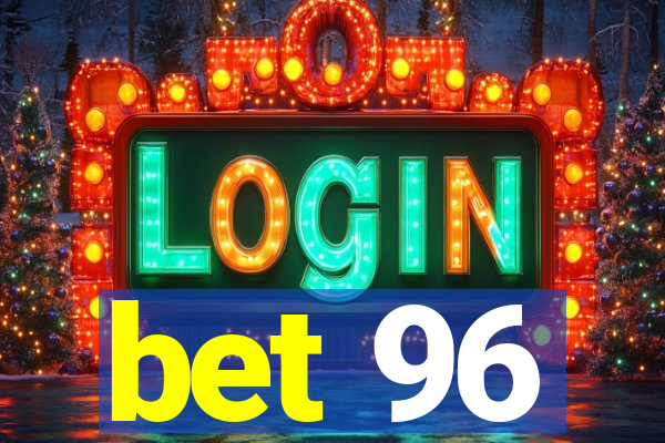 bet 96