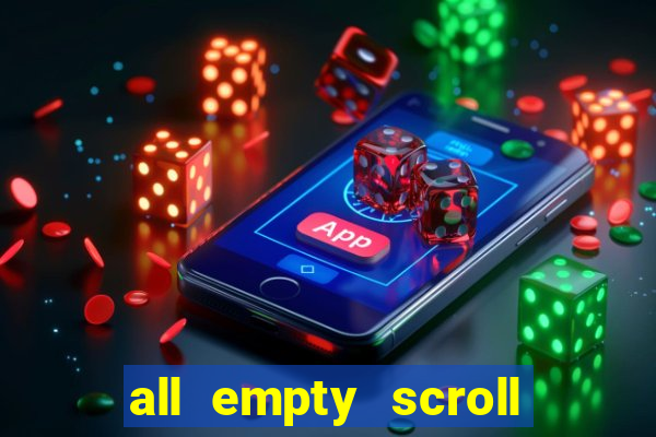 all empty scroll fear and hunger