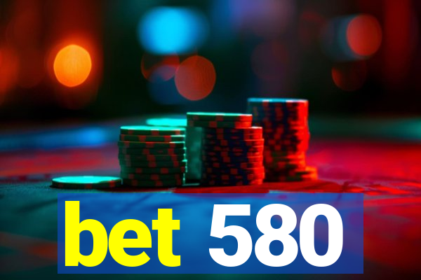 bet 580